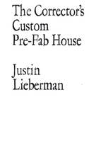 Justin Lieberman - The Corrector's Custom Pre-Fab House