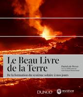 Le Beau Livre de la Terre - 2e éd., De la formation du système solaire à nos jours