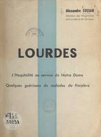 Lourdes, L'hospitalité au service de Notre Dame, quelques guérisons de malades du Finistère