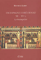 En Espagne chrétienne du XIe au XVe siècle - la Reconquista, la Reconquista