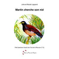 Petit bestiaire illustré de l'île de la Réunion, 2, Martin cherche son nid