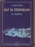 Sur la littérature Nadeau, Maurice and Barthes, Roland