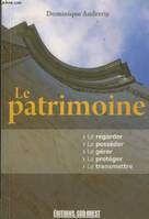 Le patrimoine, le regarder, le posséder, le gérer, le protéger, le transmettre