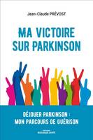 Ma victoire sur Parkinson, Déjouer parkinson, mon parcours de guérison