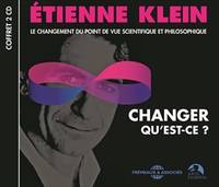 CD / Etienne Klein : Le changement du point de vue scientifique et philosophique / Etienne Kl / Klein, Et