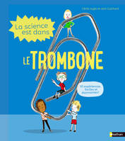 La science est dans..., La science est dans le trombone, 10 expériences pour s'amuser en famille !