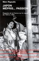 Japon Mépris… Passion, Regards de la France sur le Japon de 1945 à 1995