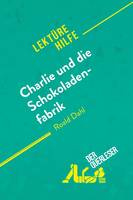 Charlie und die Schokoladenfabrik von Roald Dahl (Lektürehilfe), Detaillierte Zusammenfassung, Personenanalyse und Interpretation