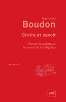 Croire et savoir, Penser le politique, le moral et le religieux