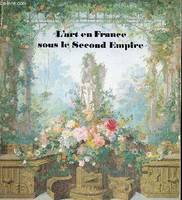 L'art en France sous le Second Empire: Catalogue Exposition Grand Palais - 11 mai au 13 août 1979 - Paris Jean Marie Moulin, [exposition, Philadelphia museum of art, 1er octobre-26 novembre 1978, Detroit institute of arts, 18 janvier-18 mars 1979, Pari...