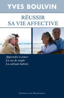 REUSSIR SA VIE AFFECTIVE, APPRENDRE A AIMER, LA VIE DE COUPLE, LA SOLITUDE HABITEE, Apprendre à aimer - La vie de couple - La solitude habitée