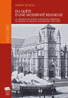 En quête d'une modernité religieuse, La création de l'église catholique-chrétienne de genève au coeur du kulturkampf, 1870-1907