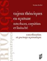 Enjeux théoriques en syntaxe : interfaces, cognition et linéarité, Coordination et partage syntaxique