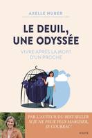 Spiritualité - Réflexion Le deuil, une odyssée. Vivre après la mort d'un proche