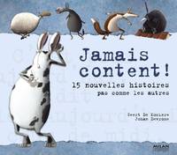 Jamais content ! 15 nouvelles histoires pas comme les autres, 15 nouvelles histoires pas comme les autres