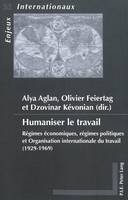 Humaniser le travail, Régimes économiques, régimes politiques et Organisation internationale du travail (19