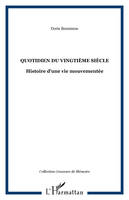 Quotidien du vingtième siècle, Histoire d'une vie mouvementée