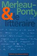 Merleau-Ponty et le littéraire, [actes du colloque tenu à l'Ecole normale supérieure, Paris, 12-13 janvier 1996]