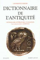 Dictionnaire de l'Antiquité , Mythologie, littérature, civilisation