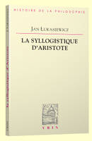 La syllogistique d'Aristote, dans la perspective de la logique formelle moderne