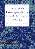 Correspondance et écrits de jeunesse, 1889-1907