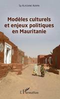 Modèles culturels et enjeux politiques en Mauritanie