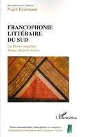 Francophonie littéraire du Sud, Un divers singulier - Afrique, Maghreb, Antilles