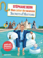 Mon cahier de vacances Secrets d'histoire, Le cahier de vacances de Stéphane Bern