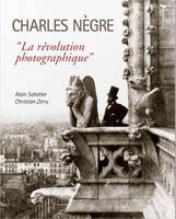 Charles Nègre, La révolution photographique