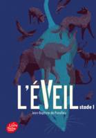 L'éveil, 1, L’Eveil - Stade 1