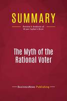 Summary: The Myth of the Rational Voter, Review and Analysis of Bryan Caplan's Book