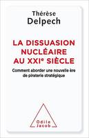 La Dissuasion nucléaire au XXIe siècle, Comment aborder une nouvelle ère de piraterie stratégique