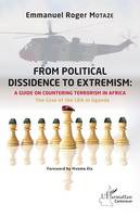 From political dissidence to extremism : a guide on countering terrorism in Africa, The Case of the LRA in Uganda
