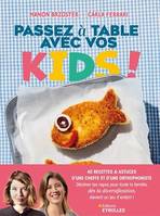 Passez à table avec vos kids !, 40 recettes & astuces d'une cheffe et d'une orthophoniste. Décliner les repas pour toute la famille, dès la diversification, devient un jeu d'enfant !