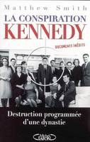 La conspiration Kennedy - destruction programmée d'une dynastie