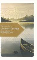 LA CARESSE DE L'ONDE ancienne édition, petites réflexions sur le voyage en canoë