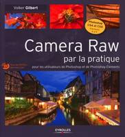 Camera Raw par la pratique, Pour les utilisateurs de Photoshop et de Photoshop Elements