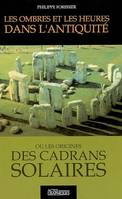 Les ombres et les heures dans l'Antiquité, ou les origines des cadrans solaires