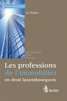 Les professions de l'immobilier en droit luxembourgeois, agents immobiliers, syndics, promoteurs