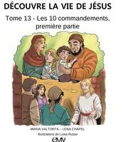 13, Découvre la vie de Jésus, tome 13 -les dix commandements, première partie - L413