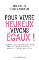 Pour vivre heureux, vivons égaux !, Comment des sociétés plus égalitaires réduisent le stress, améliorent la santé mentale et accroissent le bien-être de tous