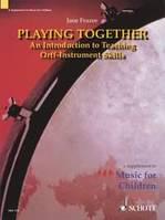 Playing Together, An Introduction to Teaching Orff-Instrument Skills. Percussion. Livre du professeur.