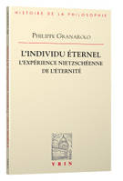 L'individu éternel, L'expérience nietzscheenne de l'éternité