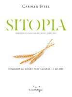 Sitopia, Comment la nourriture sauvera le monde