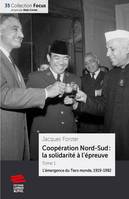 Coopération Nord-Sud : la solidarité à l'épreuve - Tome 1, La montée du Tiers-monde, 1919-1982