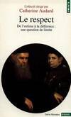 Le Respect. De l'estime à la déférence : une question de limite, de l'estime à la déférence, une question de limite