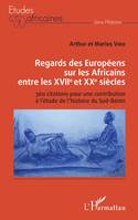 Regards des Européens sur les Africains entre les XVIIe et XXe siècles, 360 citations pour une contribution à l'étude de l'histoire du Sud-Bénin