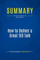 Summary: How to Deliver a Great TED Talk, Review and Analysis of Karia's Book