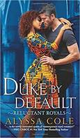 A DUKE BY DEFAULT (RELUCTANT ROYALS, 2)