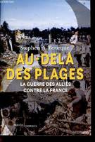 Au-delà des plages, La guerre des Alliés contre la France